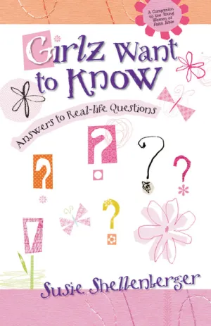 Girlz Want to Know: Answers to Real-Life Questions