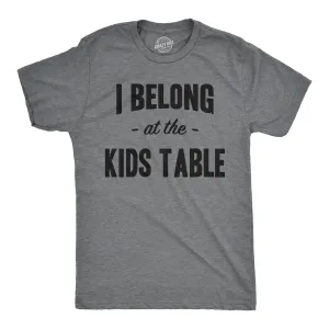 I Belong at the Kids Table Men's T Shirt
